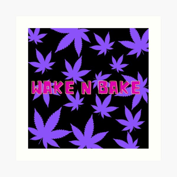 Wake N Bake Art Prints | Redbubble