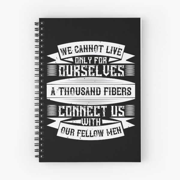 Item preview, We Cannot Live Only For Ourselves. A Thousand Fibers Connect Us With Our Fellow Men designed and sold by GoodVibeDesign.