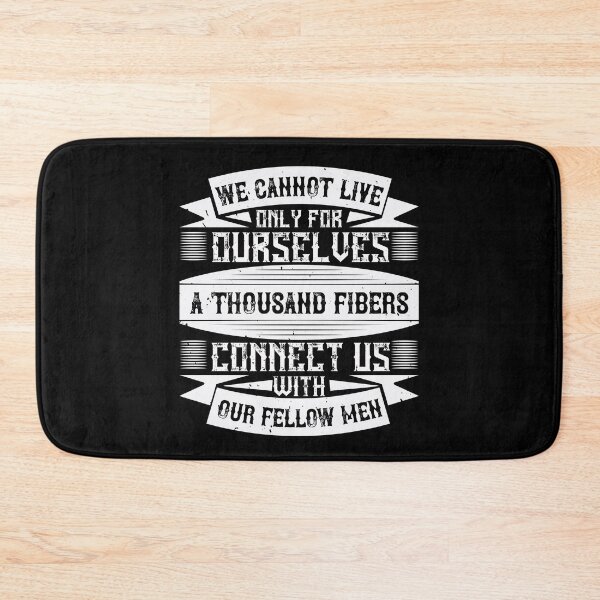 Item preview, We Cannot Live Only For Ourselves. A Thousand Fibers Connect Us With Our Fellow Men designed and sold by GoodVibeDesign.