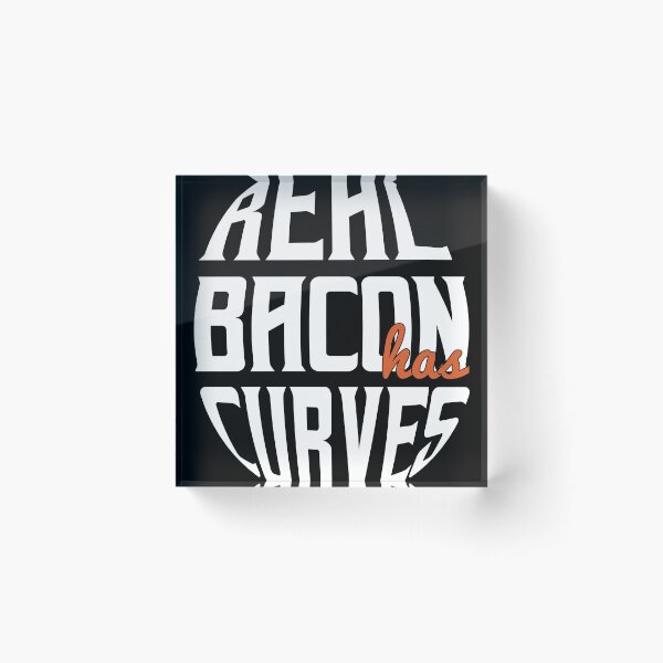 Item preview, Real Bacon has Curves designed and sold by Grinover.