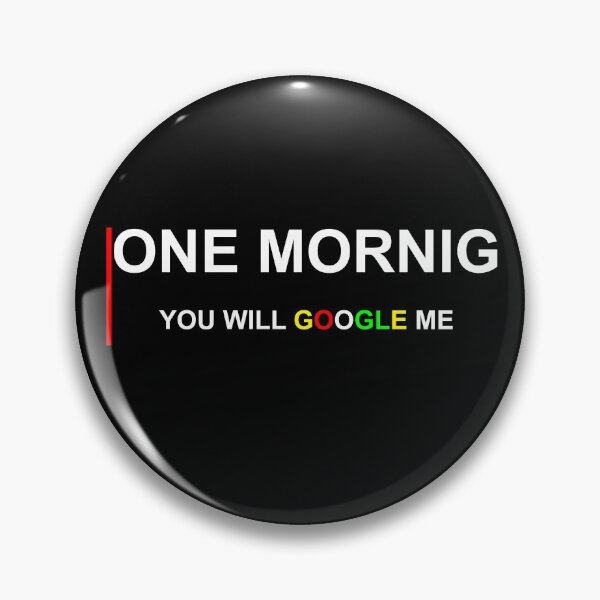 Item preview, ONE DAY MORNING GOOGLE QUOTE POSITIVE HUMOR FUN designed and sold by martinosfr.