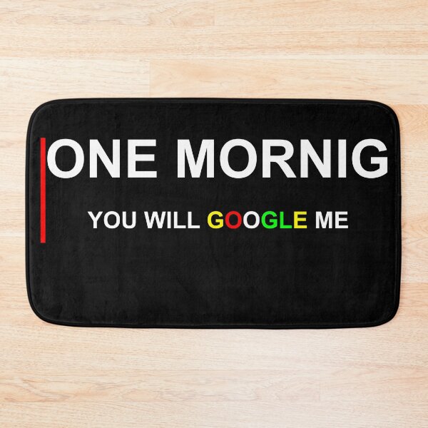Item preview, ONE DAY MORNING GOOGLE QUOTE POSITIVE HUMOR FUN designed and sold by martinosfr.