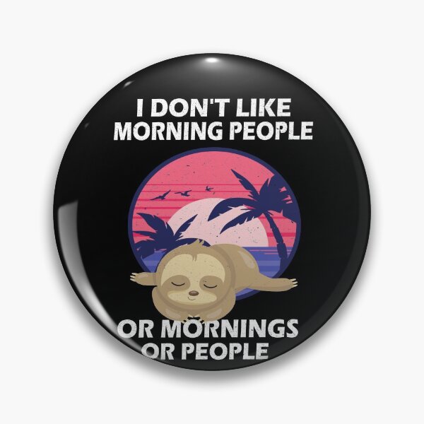 Item preview, I Don't Like Morning People Or People Sloth designed and sold by Ibu83.