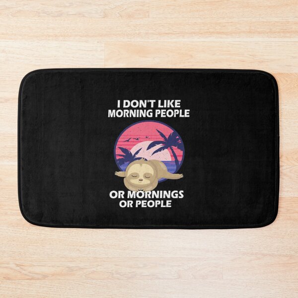 Item preview, I Don't Like Morning People Or People Sloth designed and sold by Ibu83.