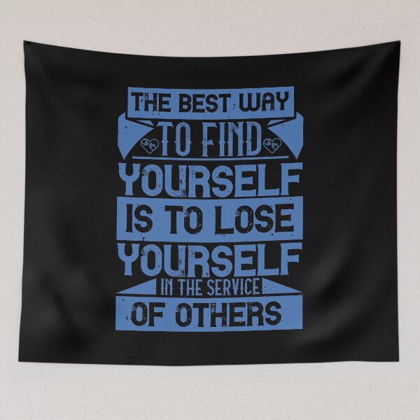 Item preview, The Best Way To Find Yourself Is To Lose Yourself in The Service Of Others designed and sold by GoodVibeDesign.