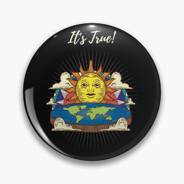 Item preview, Flat Earther " It's True! " designed and sold by kammoe.