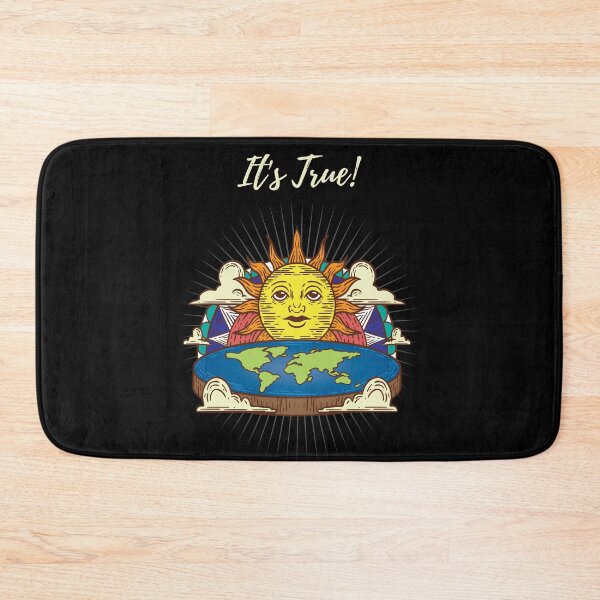 Item preview, Flat Earther " It's True! " designed and sold by kammoe.
