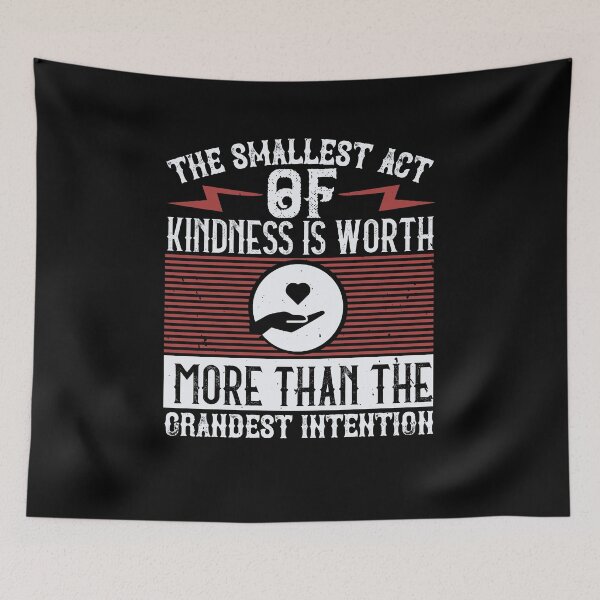 Item preview, The Smallest Act Of Kindness Is Worth More Than The Grandest Intention designed and sold by GoodVibeDesign.