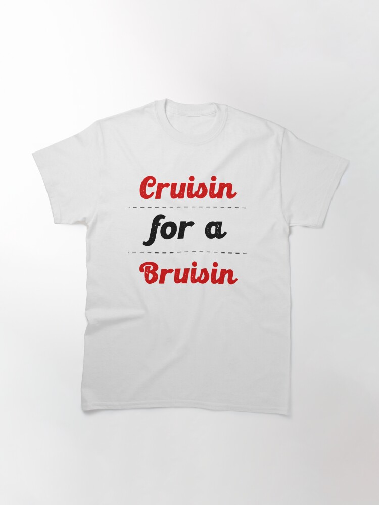 cruisin for a bruisin shirt