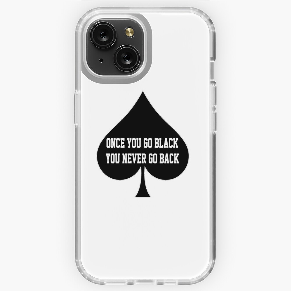 Once You Go Black You Never Go Back- Queen Of Spades