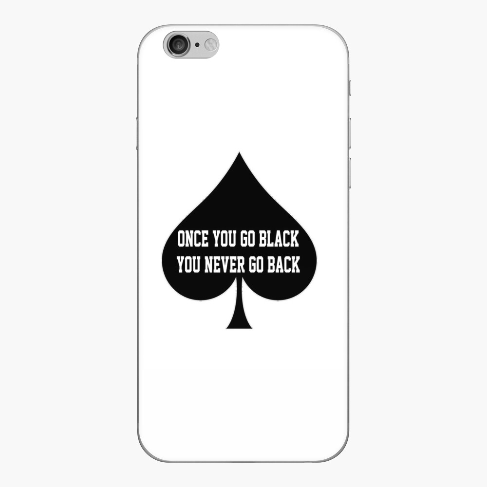 Once You Go Black You Never Go Back- Queen Of Spades