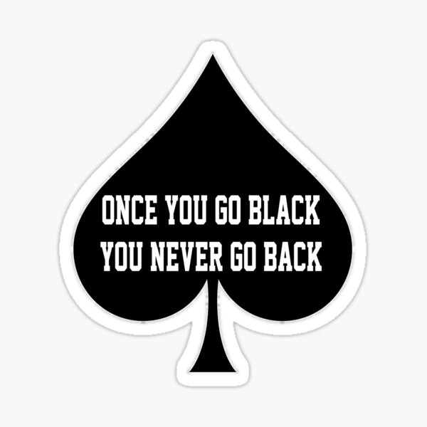 once-you-go-black-you-never-go-back-queen-of-spades-sticker-for-sale