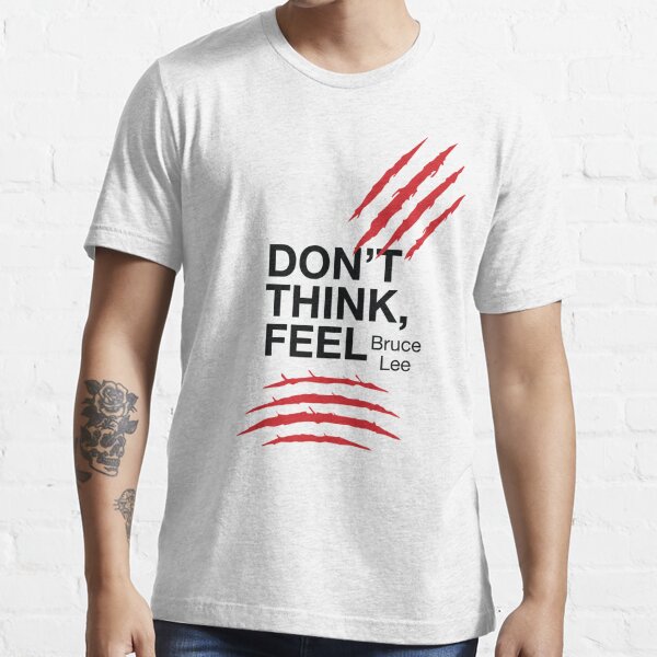 Don T Think Feel T Shirt By Mma Tees Redbubble