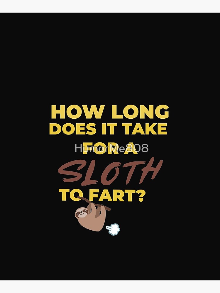 Sloth Fart by HumorMe808