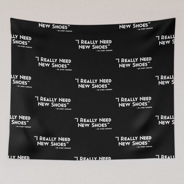 Item preview, "I Really Need New Shoes" - me every morning designed and sold by The Snug & Sassy.