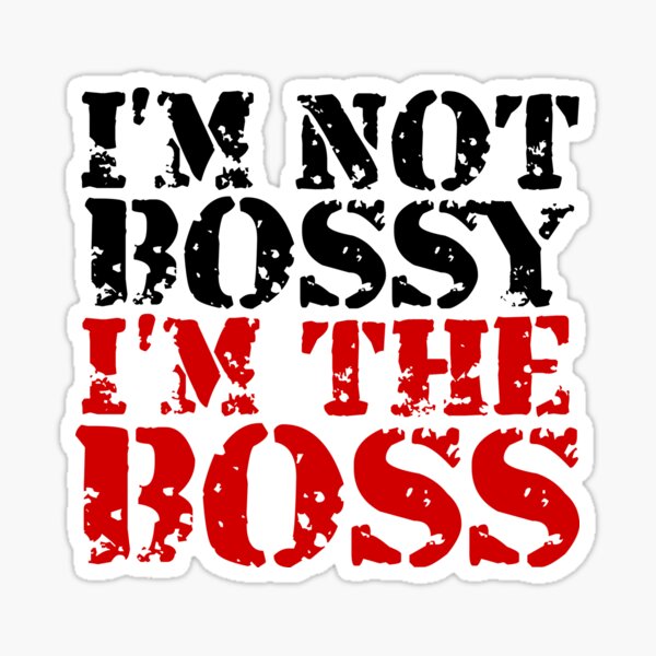 I'm Not Bossy I'm The Boss Bitch Meaningful Gift I Am The Boss Bossy Gift  Poster