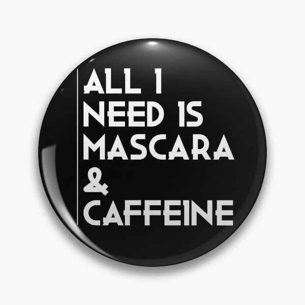 Item preview, All I Need Is Mascara & Caffeine designed and sold by The Snug & Sassy.