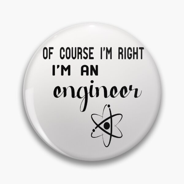 Item preview, OF COURSE I'M RIGHT I'm an engineer designed and sold by alikassi.