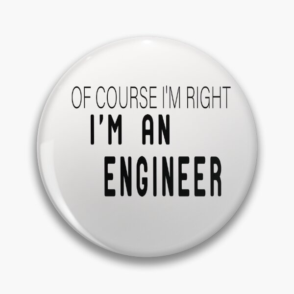 Item preview, OF COURSE I'M RIGHT I'm an engineer designed and sold by alikassi.