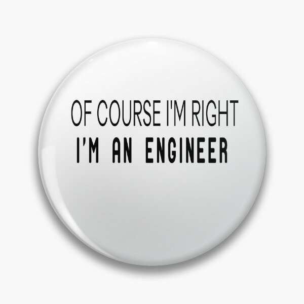 Item preview, OF COURSE I'M RIGHT I'm an engineer designed and sold by alikassi.