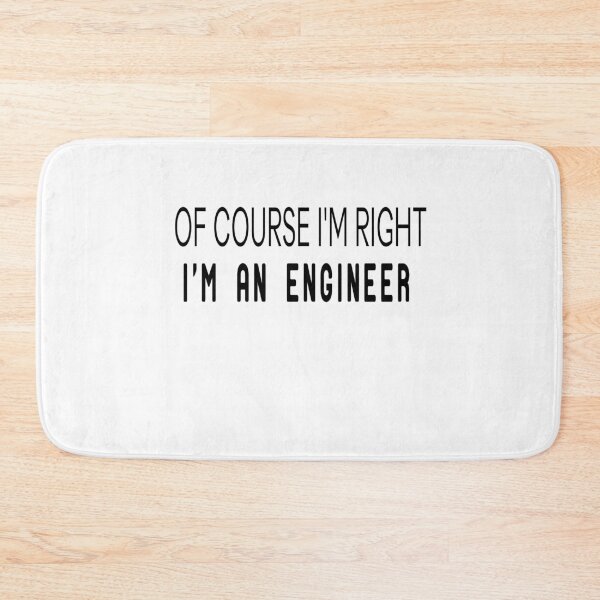 Item preview, OF COURSE I'M RIGHT I'm an engineer designed and sold by alikassi.