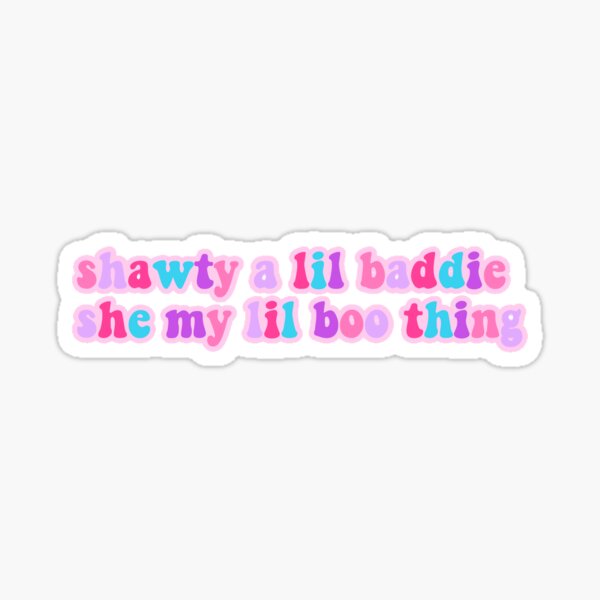 Shawty a lil baddie Sticker for Sale by caitsbubble