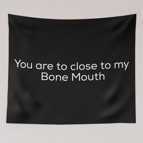Item preview, You are to close to my bone mouth  designed and sold by Irator.