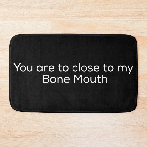 Item preview, You are to close to my bone mouth  designed and sold by Irator.