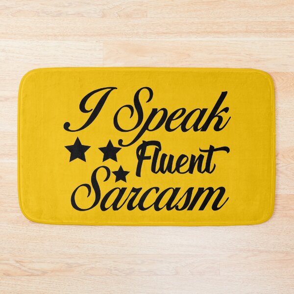 Item preview, I speak fluen Sarcasm designed and sold by OnlyGoodVibesZ.