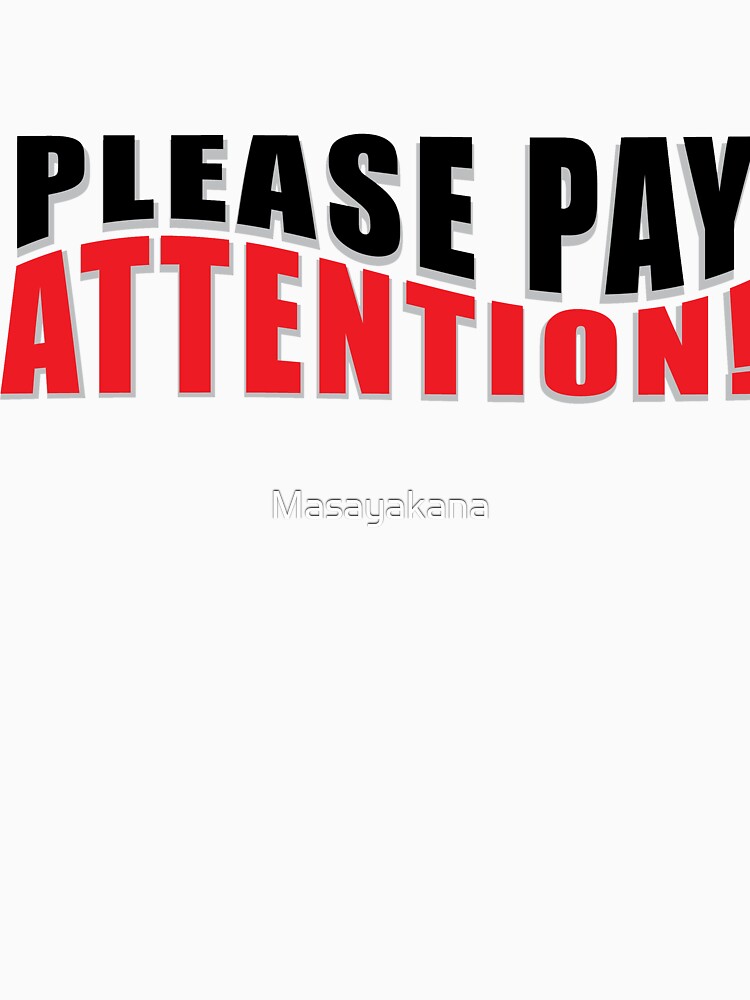 please-pay-attention-t-shirt-by-masayakana-redbubble