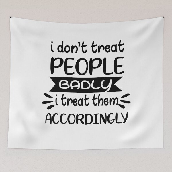 Item preview, I treat people accordingly sarcastic  designed and sold by OnlyGoodVibesZ.