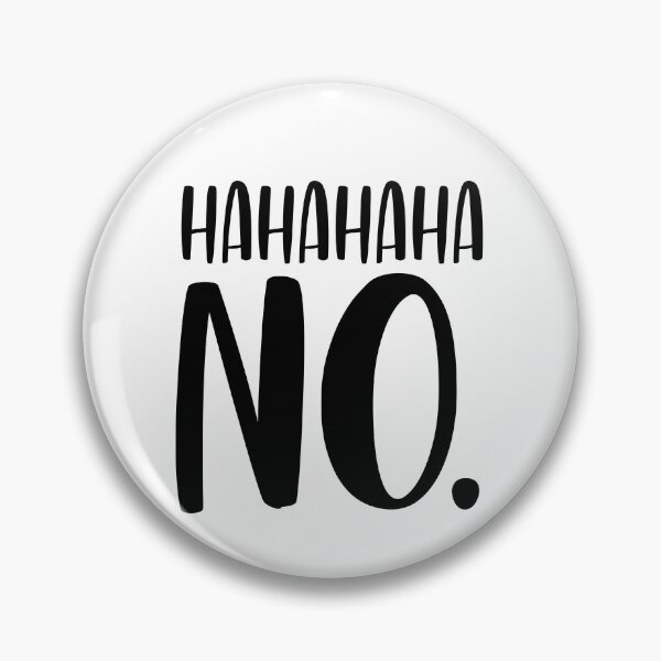 Item preview, hahahaha NO designed and sold by OnlyGoodVibesZ.