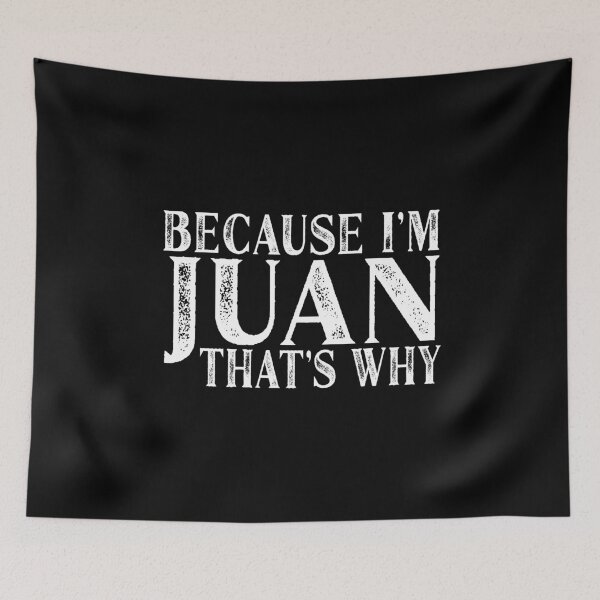 Item preview, Because I'm Juan That's Why Personalized Named graphic designed and sold by Grabitees.
