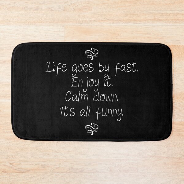 Item preview, Life goes by fast. Enjoy it.Calm down. It's all funny. designed and sold by The Snug & Sassy.