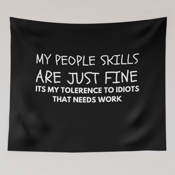 Item preview, Cool " MY PEPOLE SKILLS ARE JUST FINE .....THAT NEED WORK " Designe designed and sold by Best-art.