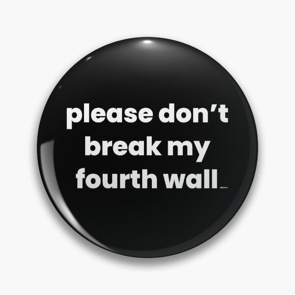 Item preview, please dont break my fourth wall white text dizkorce designed and sold by Dizkorce.