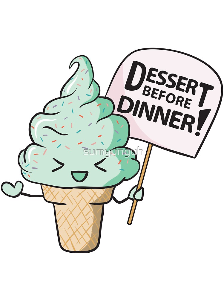 "Dessert Before Dinner!" by sumyunguh Redbubble