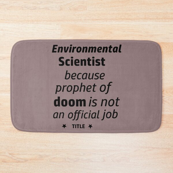 Item preview, Funny Environmental Scientist Doom Design designed and sold by FarzT.