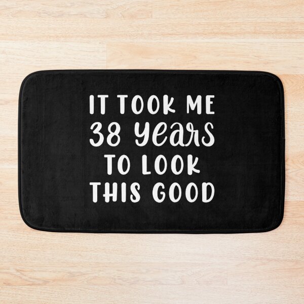 Item preview, It Took Me 38 Years To Look This Good designed and sold by sesa10.