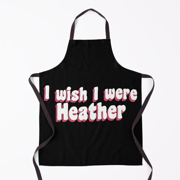 Item preview, I wish I were Heather designed and sold by TikTokTalk.