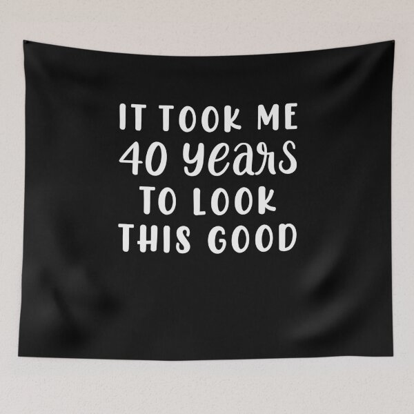Item preview, It Took Me 40 Years To Look This Good designed and sold by sesa10.
