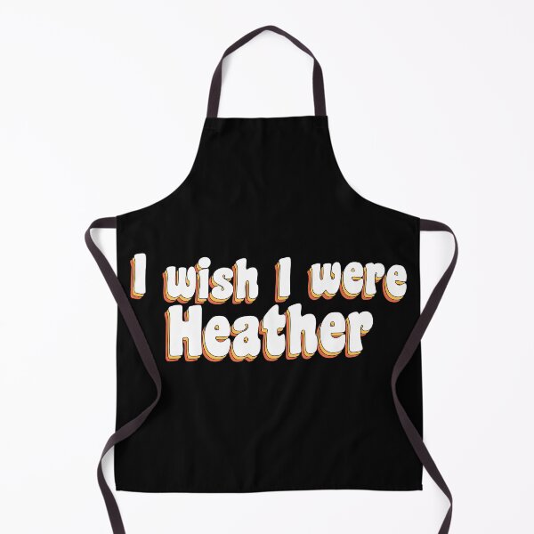 Item preview, I wish I were Heather designed and sold by TikTokTalk.