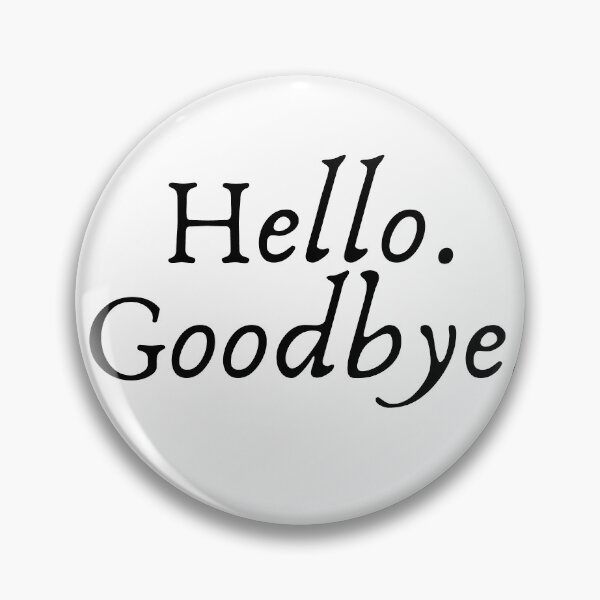 Item preview, hello, goodbye designed and sold by LannisterOnMars.