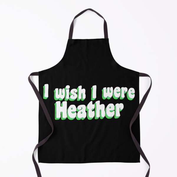 Item preview, I wish I were Heather designed and sold by TikTokTalk.
