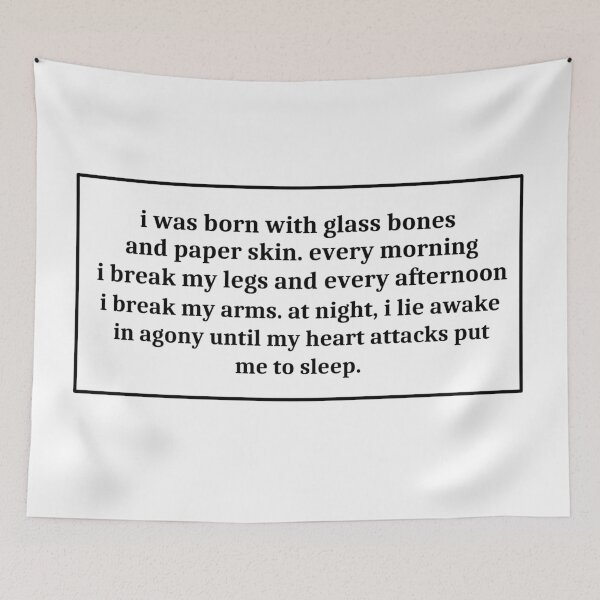 Item preview, I was born with glass bones and paper skin designed and sold by eltonjuan.