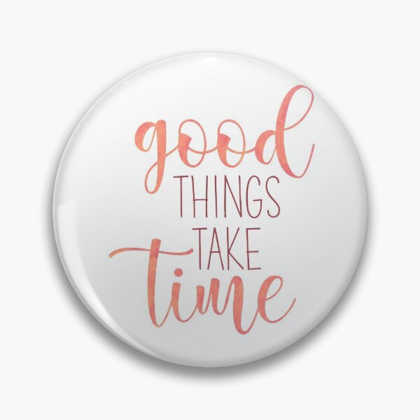 Item preview, good things take time designed and sold by catevalentini12.