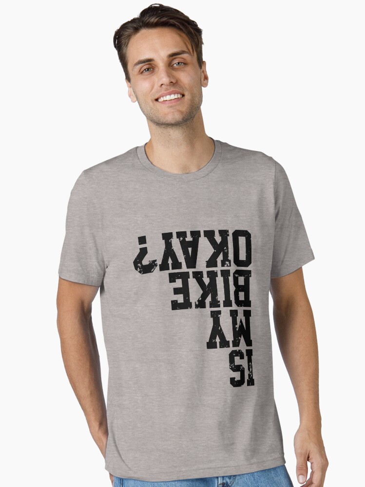 Thumbnail 1 of 7, Essential T-Shirt, Is My Bike Okay? Funny Bike Merch Great For all Bikers and Riders Funny Cyclist Gift Bike Meme designed and sold by Zkoorey.