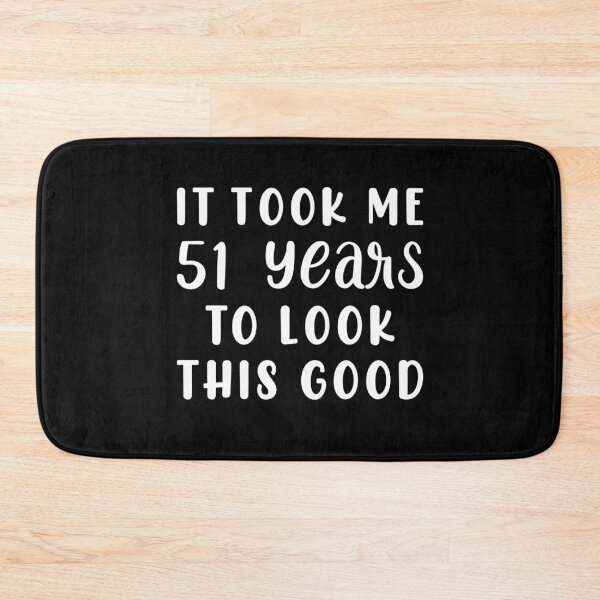 Item preview, It Took Me 51 Years To Look This Good designed and sold by sesa10.