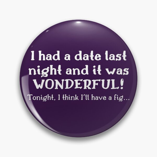 Item preview, I had a date last night... designed and sold by ColoradoCyd.