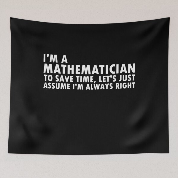 Item preview, Mathematicians are always right math teacher saying designed and sold by LeMuesch.
